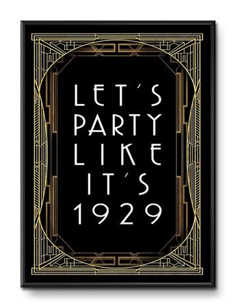 LET'S PARTY LIKE IT'S 1929 obraz w czarnej ramie za szybą, 31x41 cm