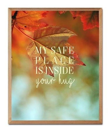 MY SAFE PLACE IS INSIDE YOUR HUG obraz w ramie, 43x53 cm